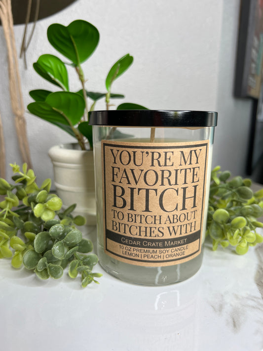 You're My Favorite B*tch Candle